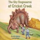 The Shy Stegosaurus of Cricket Creek Audiobook