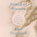 Friend of Sinners: Lent Devotions on Following the Crucified King Audiobook