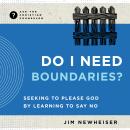 Do I Need Boundaries?: Seeking to Please God by Learning to Say No Audiobook