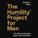 The Humility Project for Men: The Way to Strength, Honor, and Contentment Audiobook