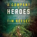 A Company of Heroes: Portraits from the Gospel's Global Advance Audiobook