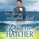 To Marry an English Lord: A Sweet Western Romance Audiobook
