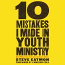 10 Mistakes I Made in Youth Ministry: And What You Can Learn from Them Audiobook