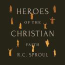 Heroes of the Christian Faith Audiobook