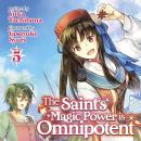 The Saint's Magic Power is Omnipotent (Light Novel) Vol. 5 Audiobook