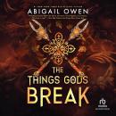 The Things Gods Break Audiobook