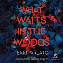 What Waits in the Woods Audiobook
