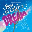 How to Catch a Dream Audiobook