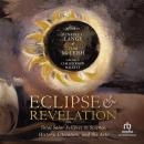 Eclipse & Revelation: Total Solar Eclipses in Science, History, Literature, and the Arts, Henrike C. Lange, Tom Mcleish