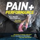 Pain & Performance: The Revolutionary New Way to Use Training as Treatment for Pain and Injury Audiobook
