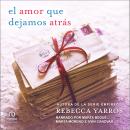 [Spanish] - El amor que dejamos atrás (The Things We Leave Unfinished) Audiobook