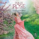 [Spanish] - Dulce Rose: Las Flores de Wadlow 2 Audiobook