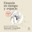 [Spanish] - Einstein en tiempo y espacio: UNA VIDA EN 99 PARTÍCULAS Audiobook