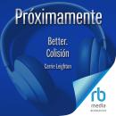 [Spanish] - Better. Colisión Audiobook