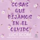 [Spanish] - Cosas que dejamos en el olvido 'Things We Left Behind' Audiobook