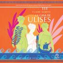 [Spanish] - La casa de Ulises 'House of Odysseus' Audiobook
