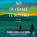 [Spanish] - No olvidaré tu rostro 'I'll Never Forget Your Face': Donde hay poca justicia, es un peli Audiobook
