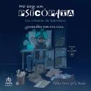 [Spanish] - No soy un psicópata 'I'm not a Psycopath': Los crímenes de Sobrellano 'The Crimes of Sob Audiobook