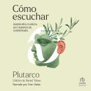 [Spanish] - Cómo escuchar 'Knowing How to Listen': Sabiduría clásica en tiempos de dispersión Audiobook