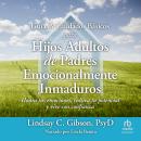 [Spanish] - Guía de cuidados básicos para hijos adultos de padres emocionalmente inmaduros 'Adult Ch Audiobook
