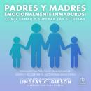 [Spanish] - Padres y Madres Emocionalmente Inmaduros 'Recovering from Emotionally Immature Parents': Audiobook