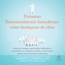 [Spanish] - Personas emocionalmente inmaduras: cómo desligarse de ellas 'Disentangling from Emotiona Audiobook