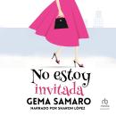 [Spanish] - No estoy invitada 'I'm Not Invited' Audiobook