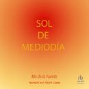 [Spanish] - Sol de mediodía 'Midday Sun' Audiobook