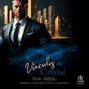 [Spanish] - Vínculos de Cristal 'Ties Made of Glass' Audiobook