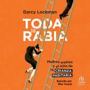 [Spanish] - Toda la Rabia 'All the Rage': Madres, padres y el mito de la crianza paritaria Audiobook
