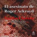 [Spanish] - El asesinato de Roger Ackroyd 'The Murder of Roger Ackroyd' Audiobook
