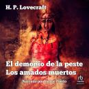 [Spanish] - El demonio de la Peste / Los amados muertos 'The Demon of Death' and 'The Beloved Dead' Audiobook