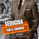 [Spanish] - Seducida por el enemigo 'Seduced by the Enemy': El trato millonario Audiobook