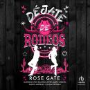 [Spanish] - Déjate de Rodeos 'A Romantic Rodeo': Una comedia romántica veraniega de enemies to lover Audiobook