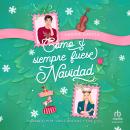 [Spanish] - Como si siempre fuese Navidad 'As If It Were Always Christmas' Audiobook