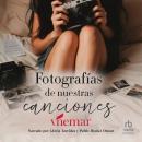 [Spanish] - Fotografías de Nuestras Canciones: Una novela romántica erótica de ficción contemporánea Audiobook