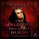 [Spanish] - Una maldición tallada en hueso Audiobook