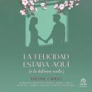 [Spanish] - La felicidad estaba aquí (a la distancia exacta) Audiobook