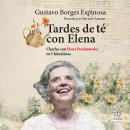 [Spanish] - Tardes de té con Elena: Charlas con Elena Poniatowska en Chimalistac Audiobook