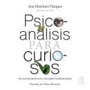 [Spanish] - Psicoanálisis para curiosos: Un acercamiento a los conceptos fundamentales Audiobook