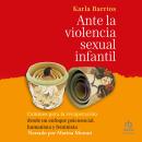 [Spanish] - Ante la violencia sexual infantil: Caminos para la recuperación desde un enfoque psicoso Audiobook