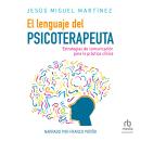 [Spanish] - El lenguaje del psicoterapeuta: Estrategias de comunicación para la práctica clínica Audiobook