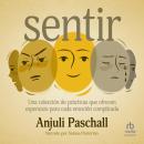 [Spanish] - Sentir: Una colección de prácticas que ofrecen esperanza para cada emoción complicada Audiobook