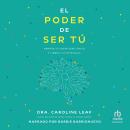 [Spanish] - El poder de ser tú: Abraza tu identidad única y libera tu potencial Audiobook