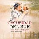 [Spanish] - La oscuridad del sur: Novela histórica Audiobook