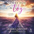 [Spanish] - Solo fue tu voz Audiobook