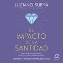 [Spanish] - El impacto de la santidad: Compromiso profundo, resultados extraordinarios Audiobook