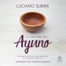 [Spanish] - La cultura del ayuno: Encuentra un nivel más profundo de intimidad con Dios Audiobook