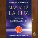 [Spanish] - Más allá la luz: Nuevas exploraciones por el autor de Vida después de la vida Audiobook