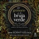 [Spanish] - El grimorio de la bruja verde: Guía completa para crear tu propio manual de magia natural Audiobook